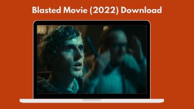 Blasted Movie (2022) Download