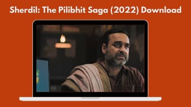 Sherdil: The Pilibhit Saga (2022) Download