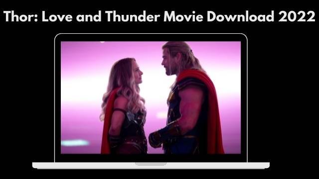 Thor: Love and Thunder Movie Download 2022