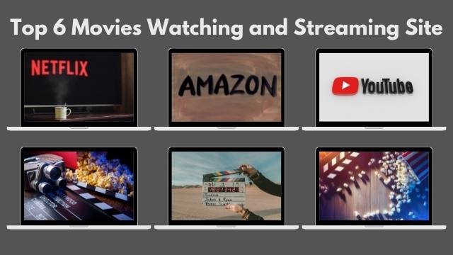 Top 6 Movies Watching and Streaming Site