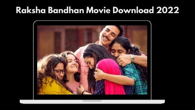 Raksha Bandhan Movie Download 2022